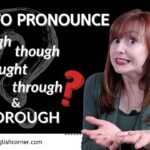 Though, Through, Tough, Thorough & Thought: How to Pronounce These Confusing English Words